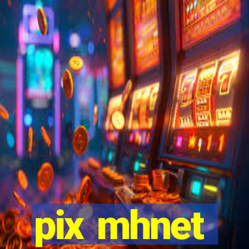 pix mhnet